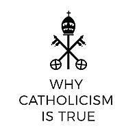 Why Catholicism is True