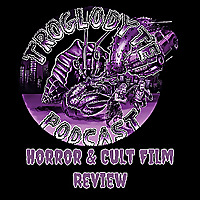 Troglodyte Horror and Cult Film Review