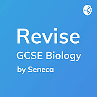 REVISE GCSE Biology - A podcast by Seneca Learning