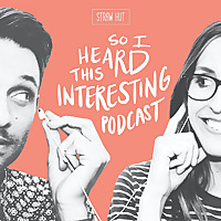 So I Heard This Interesting Podcast