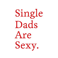 Single Dads Are Sexy