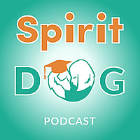 Spirit Dog Training Podcast