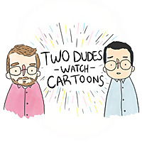 Two Dudes Watch Cartoons