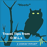 Hoots: Travel with O.W.L.s (Older- Wise - Lesbians)