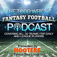 Todd Wright Fantasy Football Podcast -- For Daily & Season Players