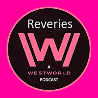 Reveries: A Westworld Podcast
