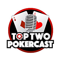 Top Two Pokercast
