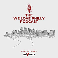 The We Love Philly Podcast