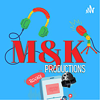 M&K Productions Podcast