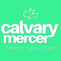 Calvary Mercer Sermon Podcast
