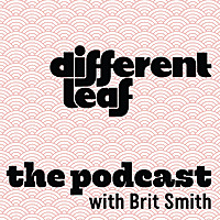 Different Leaf: the Podcast