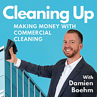 Cleaning Up: A Commercial Cleaning Podcast