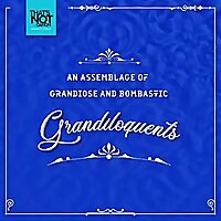 An Assemblage of Grandiose and Bombastic Grandiloquents