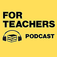 For Teachers Podcast