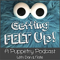 Getting Felt Up - A Puppetry Podcast