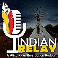 Indian Relay - A Wind River Reservation Podcast