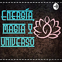 Energ&iacute;a, Magia Y Universo