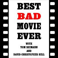 Best Bad Movie Ever Podcast