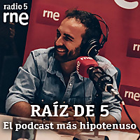 RAIZ DE 5 - El podcast m&aacute;s hipotenuso