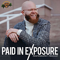 Paid in Exposure Photography Podcast