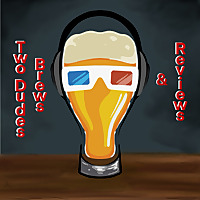Two Dudes, Brews and Reviews