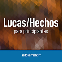 Lucas/Hechos para principiantes &mdash; Bible Study with Mike Mazzalongo