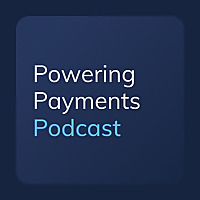 Powering Payments Podcast by Form3