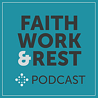 Faith, Work & Rest