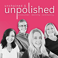 Unchained and Unpolished