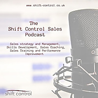 The Shift Control Sales Podcast