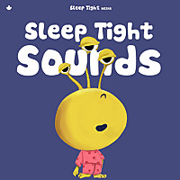 Sleep Tight Sounds - Calming Soundtracks for Kids