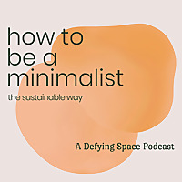 How To Be A Minimalist (The Sustainable Way)