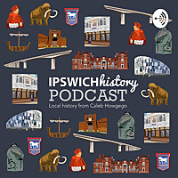 Ipswich History Podcast