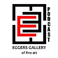 Eggers Gallery of Fine Art Podcast