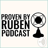 Proven By Ruben PODCAST
