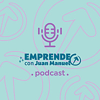 Emprende con Juan Manuel