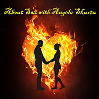 About Sex Podcast with Angela Skurtu