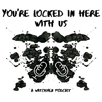 You're Locked In Here With Us: A Watchmen Podcast