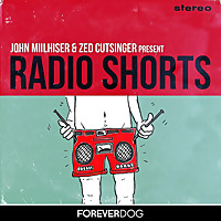Radio Shorts presented by John Milhiser and Zed Cutsinger