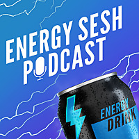 Energy Sesh Energy Drink Podcast