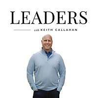 Leaders, a Podcast for Top Network Marketers and those striving to be with Keith Callahan | Network 