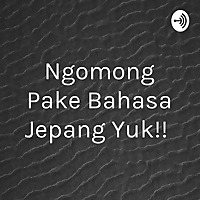 Ngomong Pake Bahasa Jepang Yuk!!