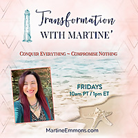 Transformation with Martine': Conquer Everything, Compromise Nothing