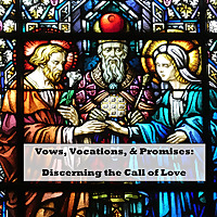 Vows, Vocations, & Promises