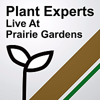 Plant Experts Live from Prairie Gardens