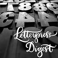 Letterpress Digest: A Podcast About Letterpress Printing