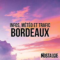 INFOS, METEO et TRAFIC de Nostalgie Bordeaux