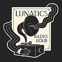 Lunatics Radio Hour