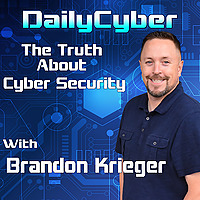 DailyCyber The Truth About Cyber Security with Brandon Krieger