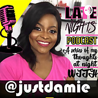 Late nights with Justdamie